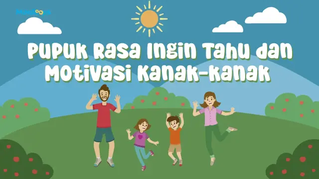 Pupuk Rasa Ingin Tahu dan Motivasi Kanak-Kanak