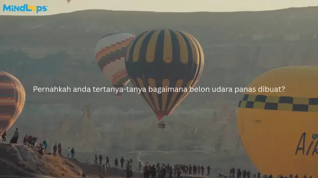 Bagaimana Belon Udara Panas Dibuat?