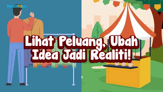 Lihat Peluang, Ubah Idea Jadi Realiti!